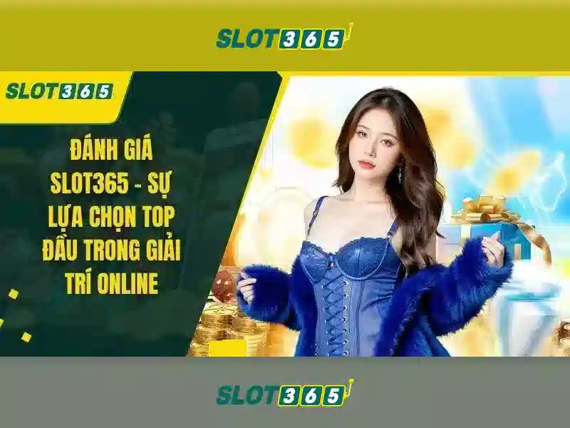 Slot365 - Tổng quan và đánh giá nền tảng slot trực tuyến