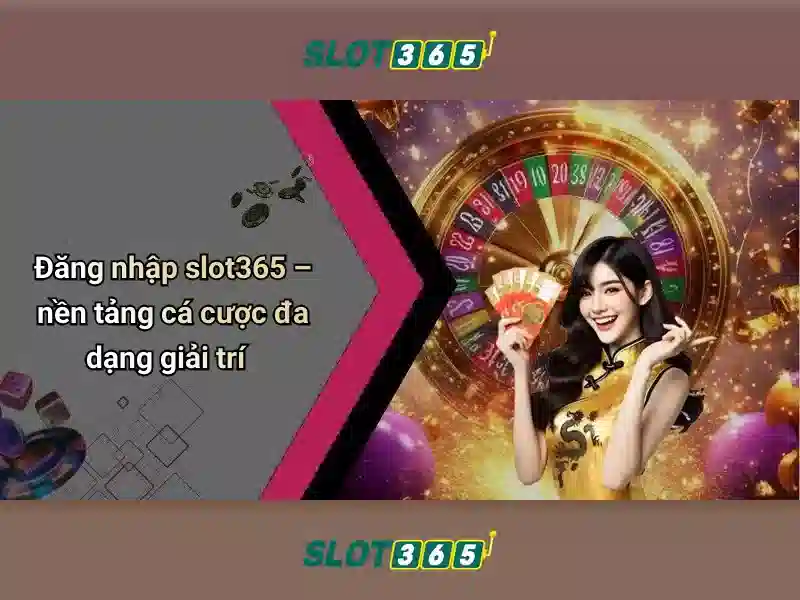 slot365 đăng nhập: Trải nghiệm đỉnh cao và tiềm năng